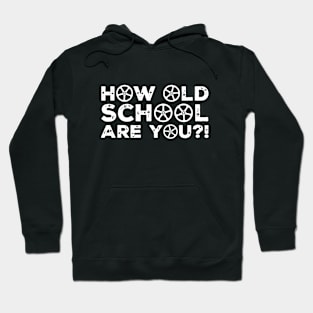 How Old School Are You Hoodie